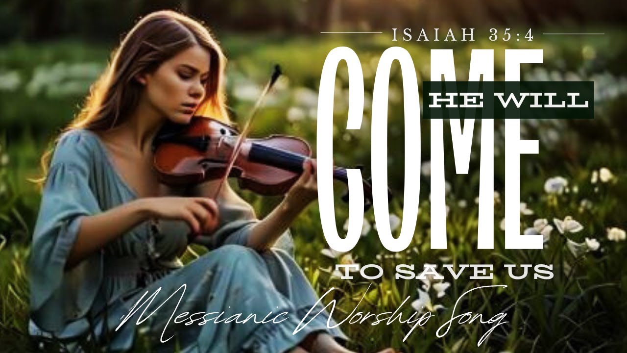 He Will Come to Save Us (Isaiah 35:4) English-Hebrew Messianic Worship Song