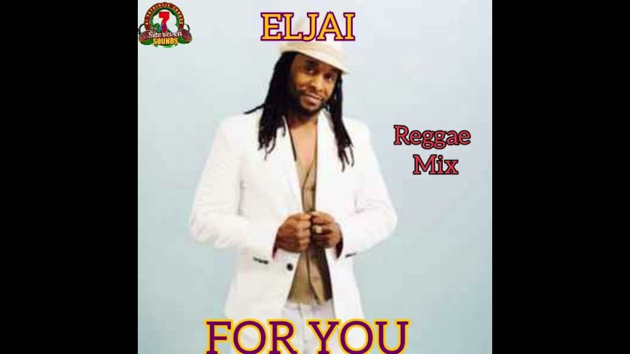 ELJAI FOR YOU REGGAE MIX FEATURING CAPLETON KENNY MORGAN