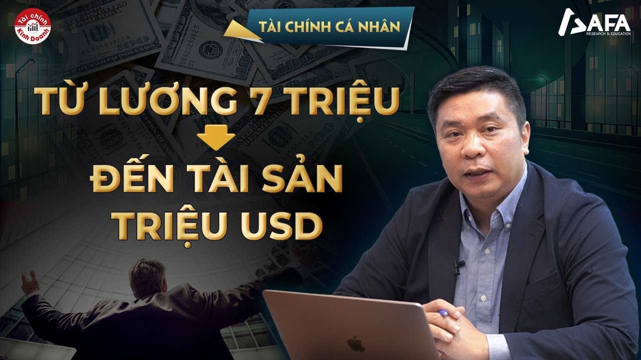 TỪ LƯƠNG 7 TRIỆU ĐẾN TÀI SẢN TRIỆU USD: BÀI HỌC TỪ HÀNH TRÌNH XÂY - MẤT - GIỮ TÀI SẢN CỦA ANH IT