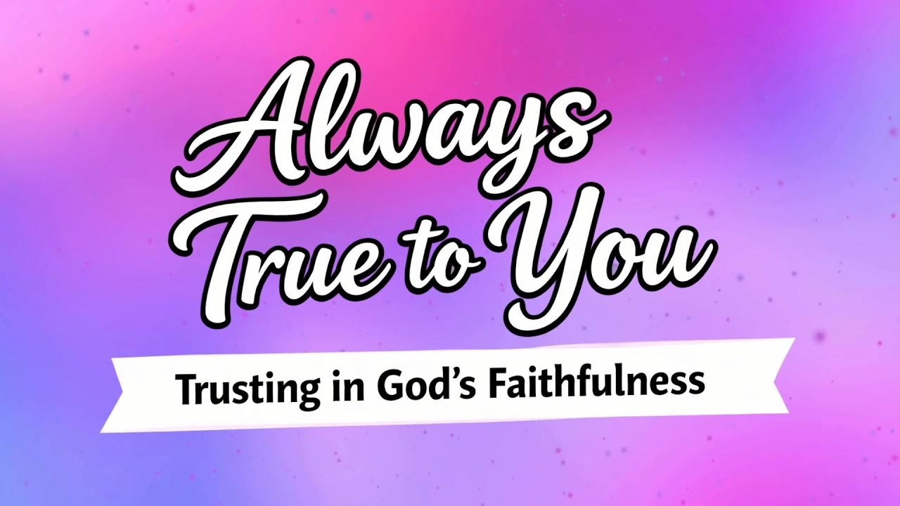 Always True to You | Kids Worship Ballad | Faithful God Song for Children | Christian Music
