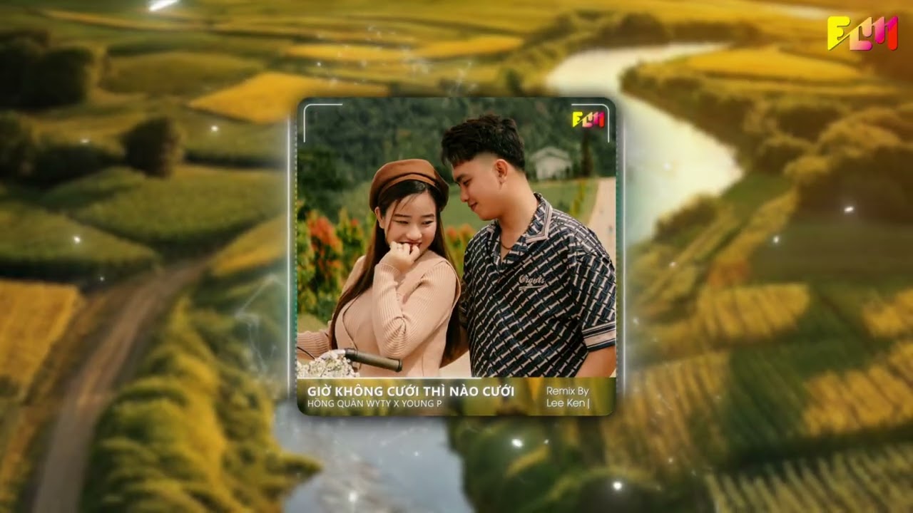 GIỜ KH&Ocirc;NG CƯỚI TH&Igrave; N&Agrave;O CƯỚI (LEE KEN REMIX) || HỒNG QU&Acirc;N WYTY x YOUNG P