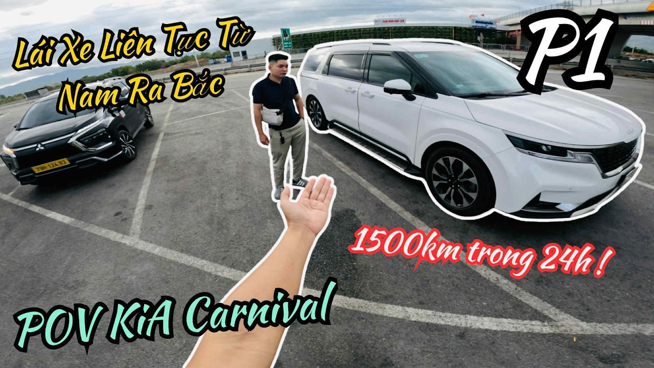POV KIA Carnival Từ Nam Ra Bắc - Hành trình lái xe liên tục 1500 Km trong vòng 24H - P1