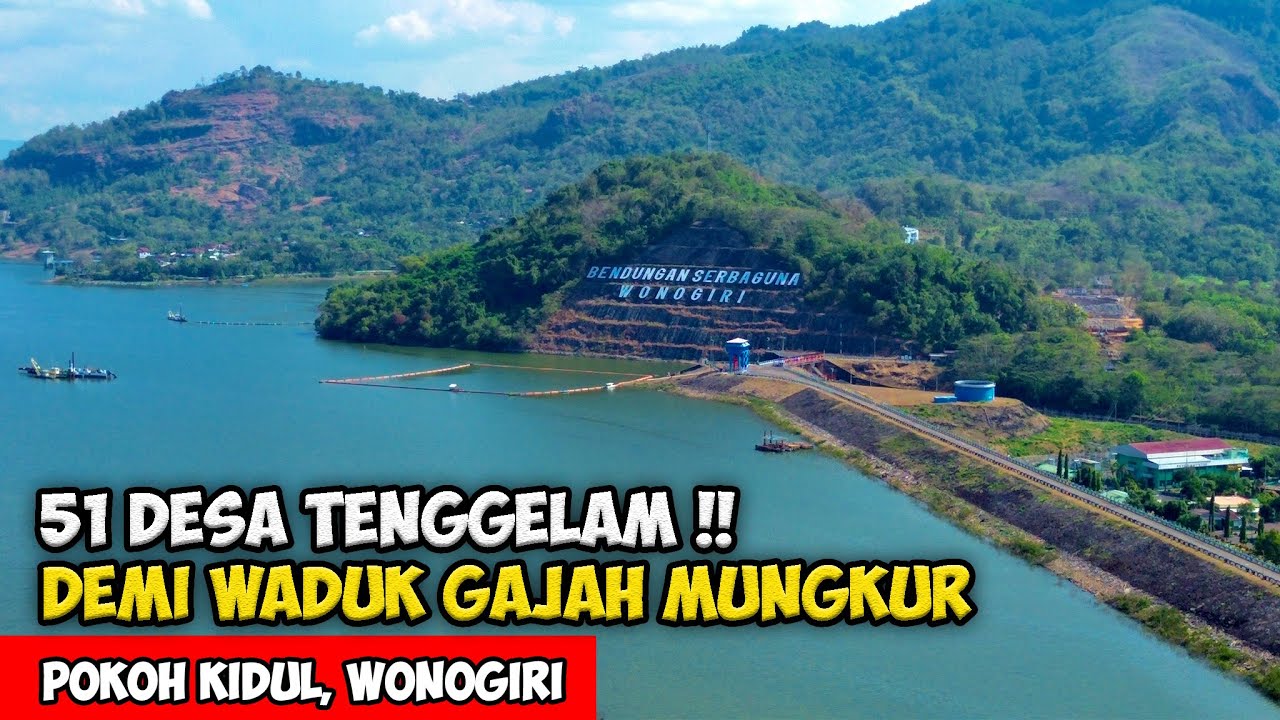 51 DESA DITENGGELAMKAN !! SUASANA DESA WONOGIRI SEKITAR WADUK GAJAH MUNGKUR - Cerita Desa Wonogiri