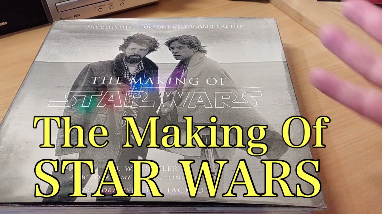 Making of Star Wars: Definitive Story Behind the Original Film by J W Rinzler 