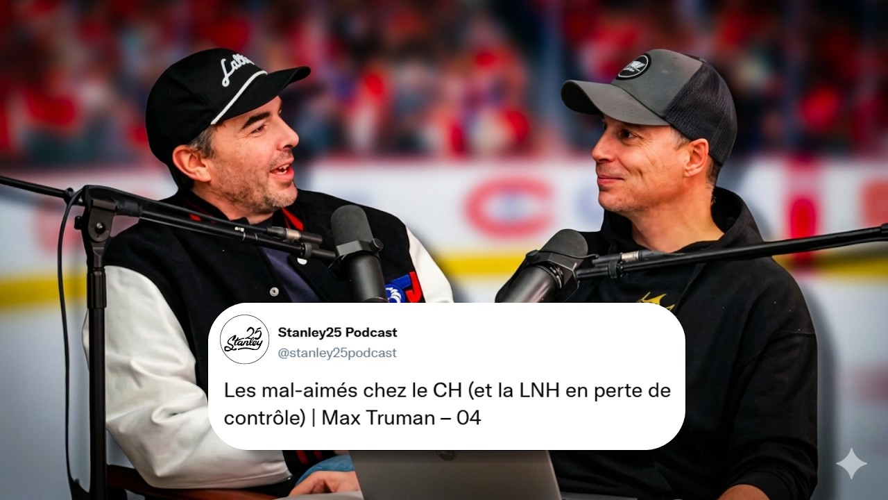 Les mal-aimés chez le CH (et la LNH en perte de contrôle) | Max Truman – 04