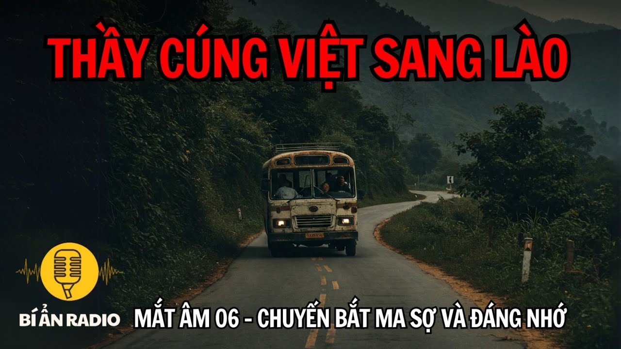 Truyện ma: Hành trình rùng rợn sang Lào bắt ma | Mắt âm 06 - Thầy cúng Việt và Thành mo #chuyenma