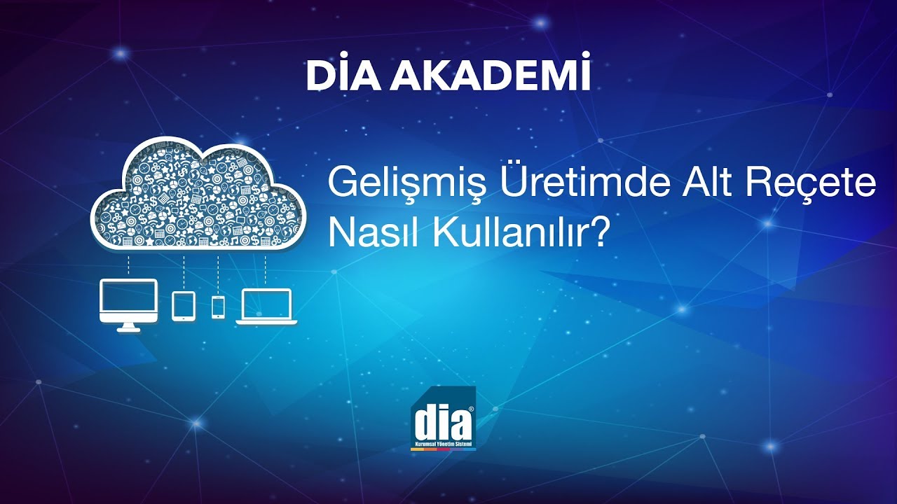 DİA Akademi - Gelişmiş Üretimde Alt Reçete Nasıl Kullanılır?