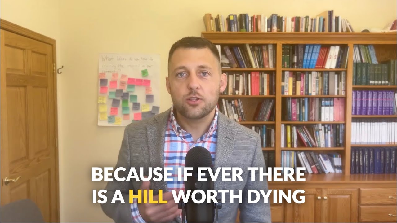 The Gospel is a Hill Worth Dying On