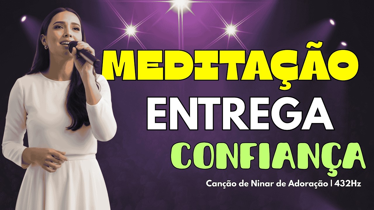 LOUVOR SUAVE 🙏 MEDITAÇÃO – ENTREGA – CONFIANÇA | ESTILO ALINE BARROS 🎶
