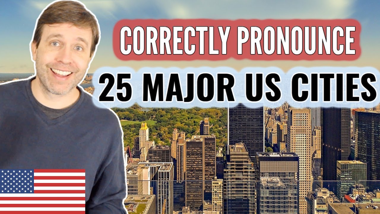 Pronounce 25 Major US Cities Just Like an American 🇺🇸