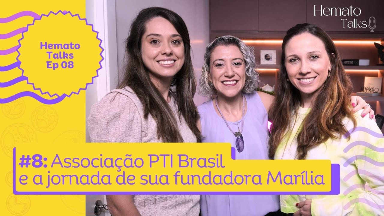 Associa&ccedil;&atilde;o PTI Brasil e a jornada de sua fundadora Mar&iacute;lia \ Hemato Talks #008
