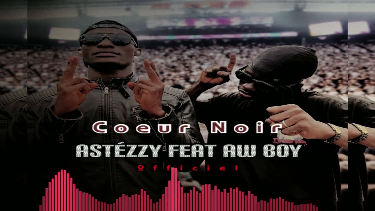 AST&Eacute;ZZY 🔥 FEAT 🔥 AW BOY _-_ C&OElig;UR NOIR 🖤