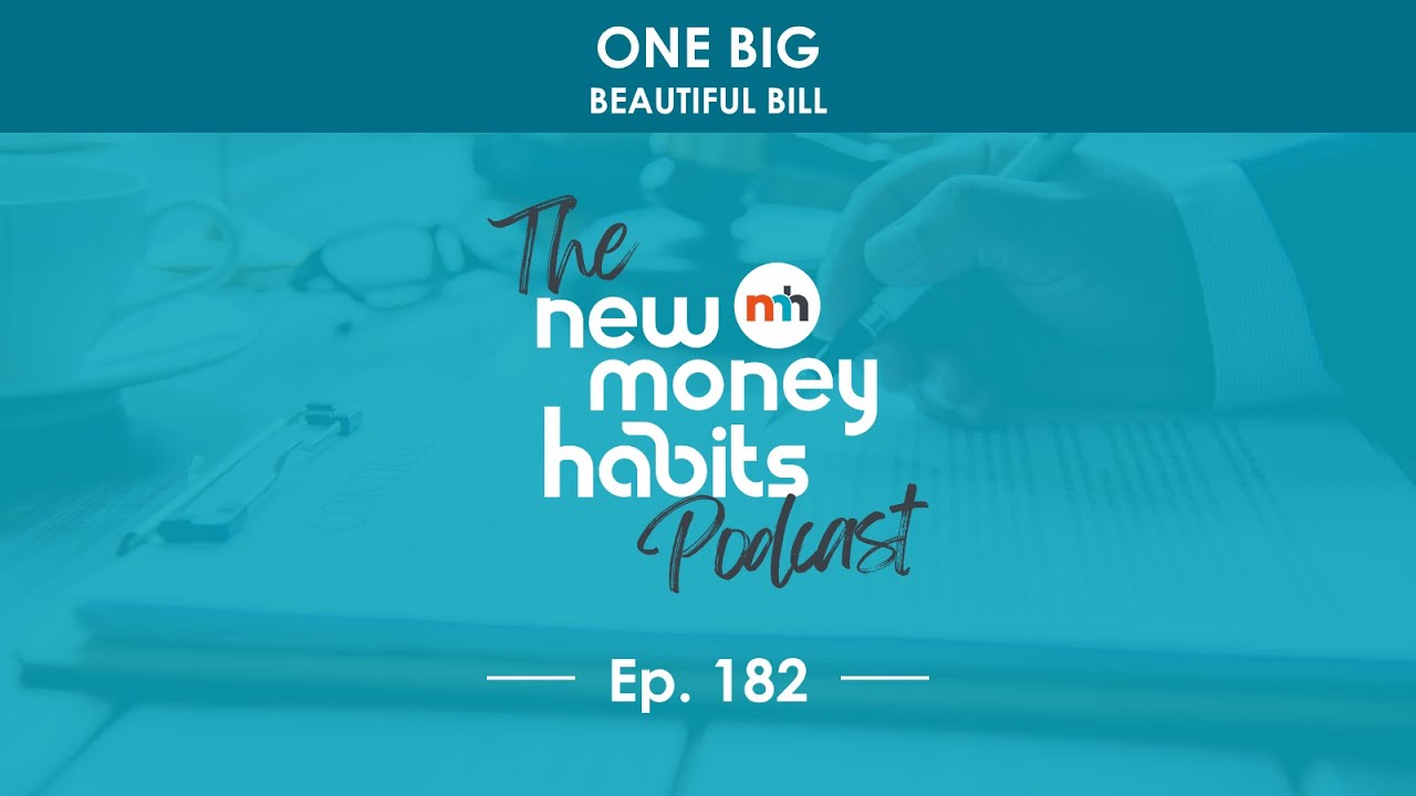 How H.R.1 Impacts Your Wallet: Navigating the One Big Beautiful Bill | Ep. 182