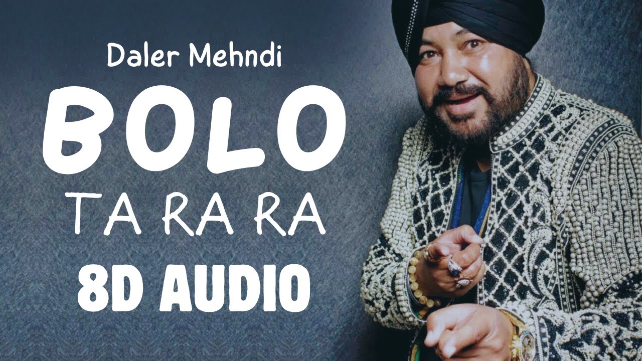 Bolo Ta Ra Ra (8D Audio) | Daler Mehndi | Punjabi Pop Song | Superhit Punjabi Party Song