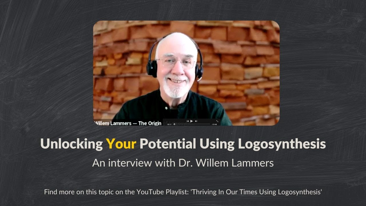 About Logosynthesis&reg; with Dr. Willem Lammers: Unlocking Your Potential