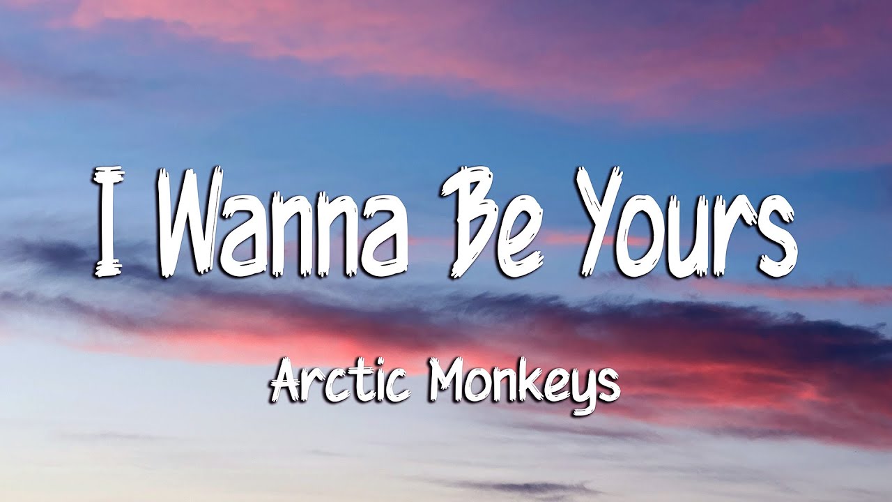 Arctic Monkeys - I Wanna Be Yours