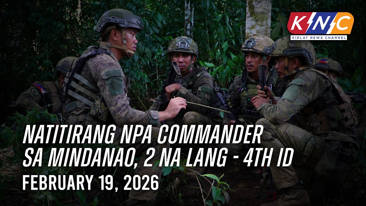 Natitirang NPA commander sa Mindanao, 2 na lang-4th ID | Kidlat News Channel (February 19, 2026 4PM)