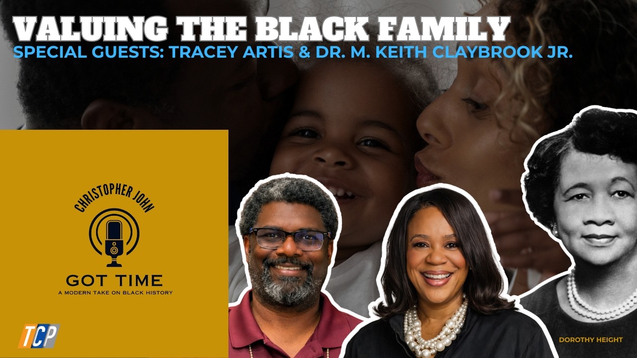 Valuing the Black Family ft. Tracey Artis | GOT TIME with Christopher John | S2E1