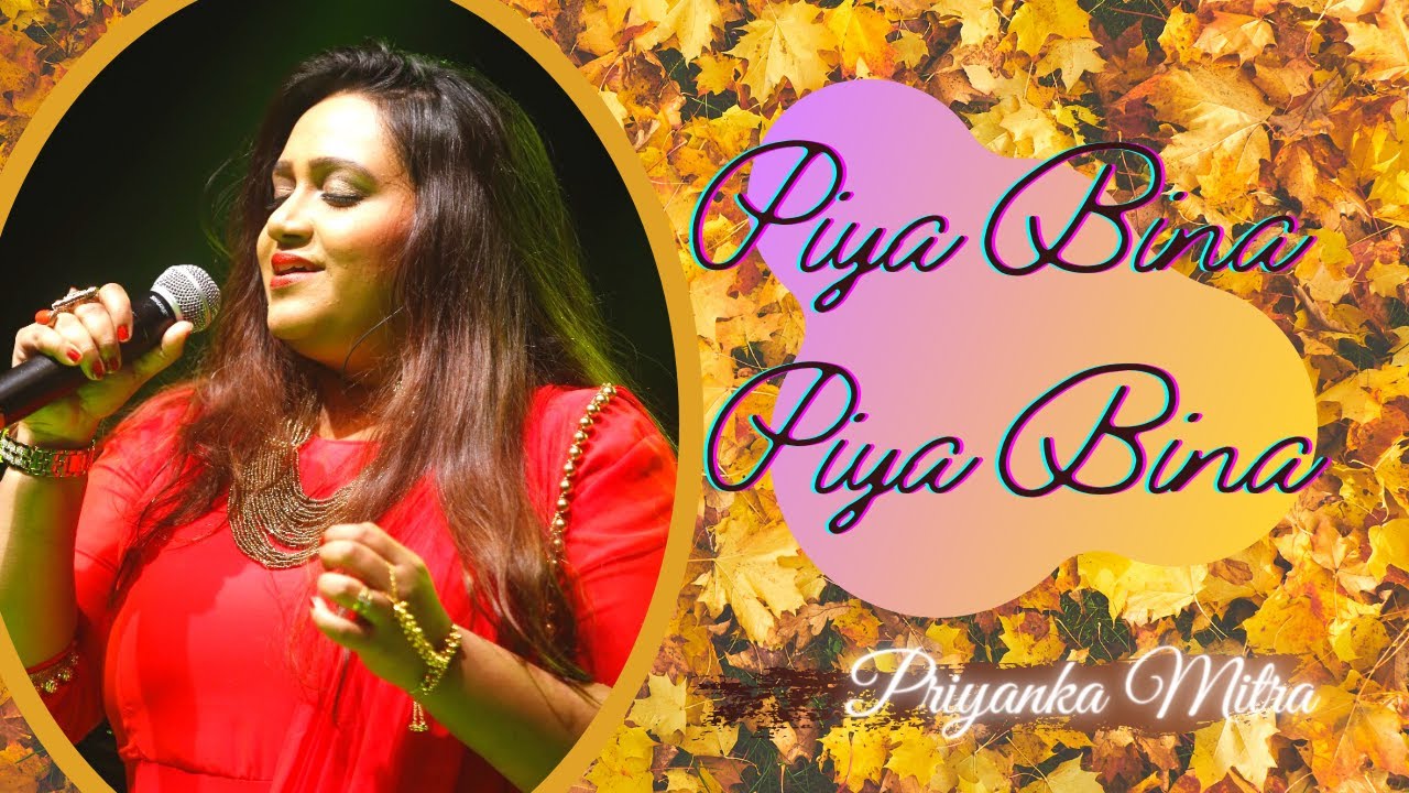 Piya Bina Piya Bina | Priyanka Mitra