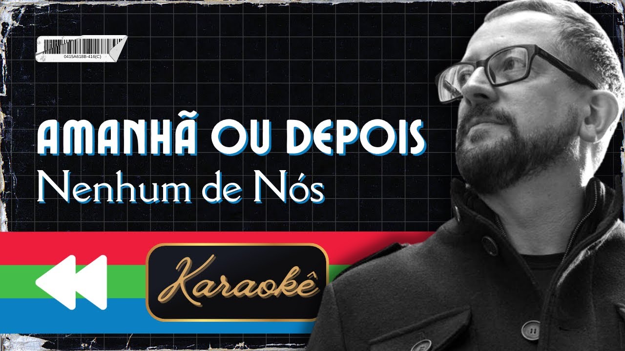 Nenhum de Nós - Amanhã ou Depois (Karaokê)