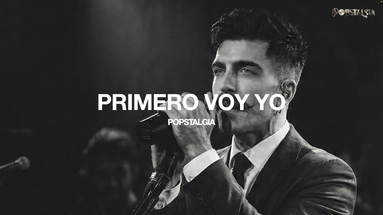 Primero Voy Yo | Popstalgia - Pop En Español