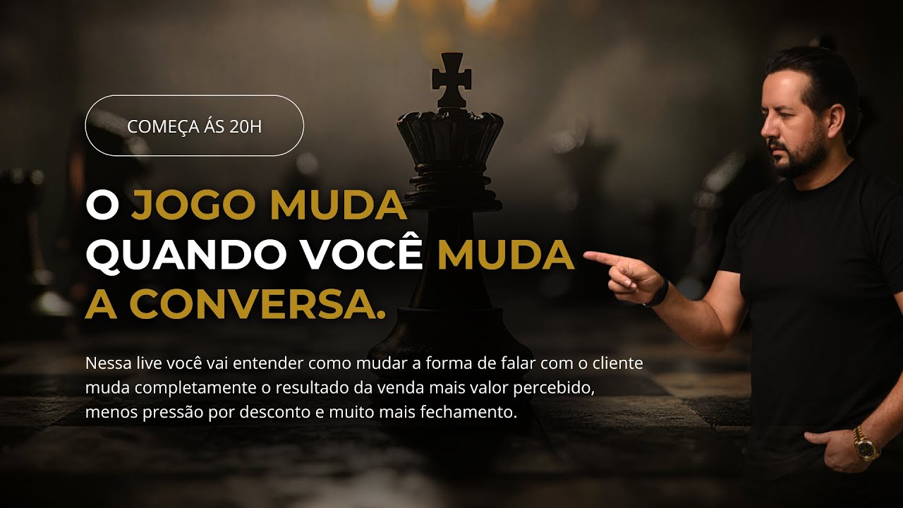 O JOGO MUDA QUANDO VOCÊ MUDA A CONVERSA.