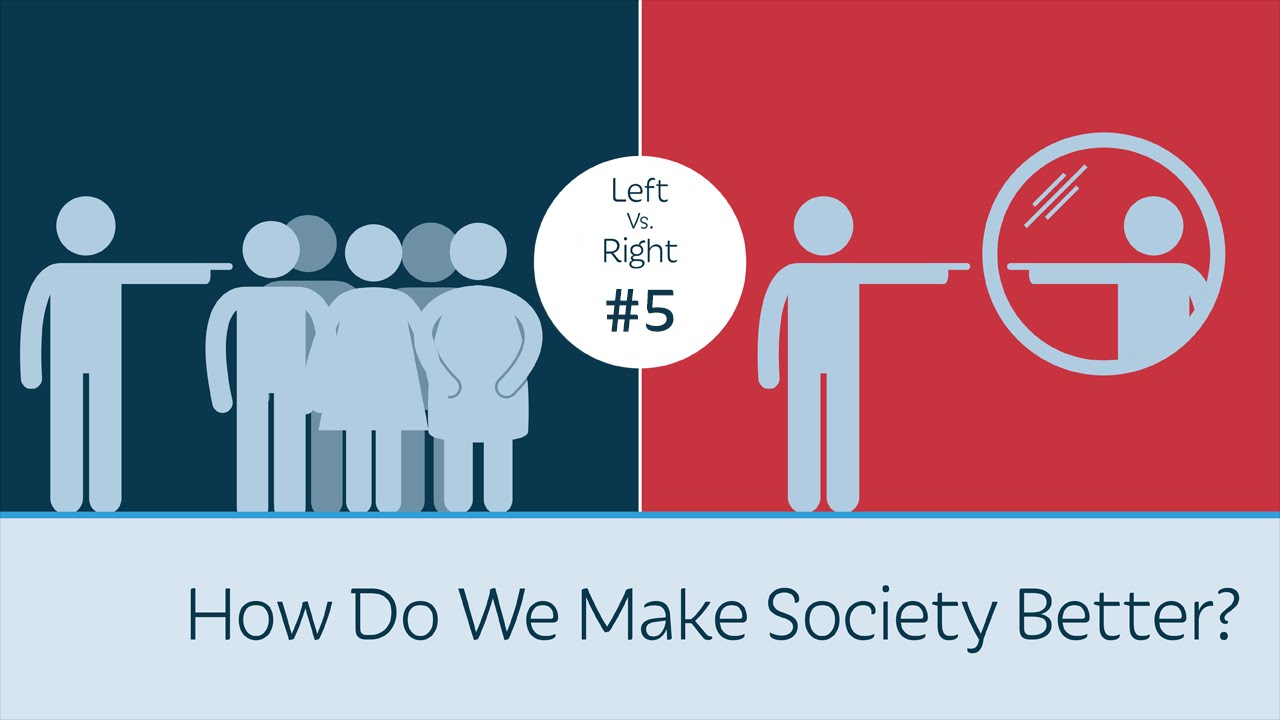 How Do We Make Society Better? Left vs. Right #5 | 5 Minute Video