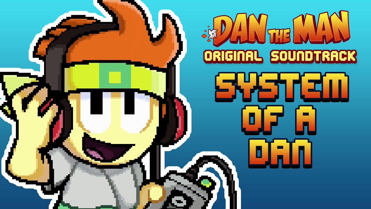 Dan The Man Original Soundtrack 🎵 System Of A Dan
