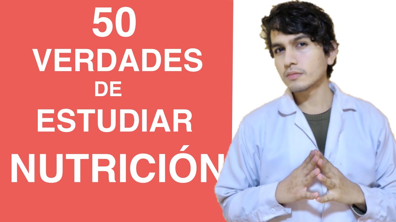 Estudiar NUTRICIÓN - 50 VERDADES sobre estudiar NUTRICIÓN - (  en  10 minutos)