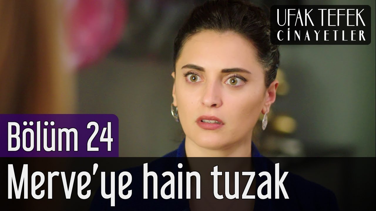 Ufak Tefek Cinayetler 24. Bölüm - Merve'ye Hain Tuzak