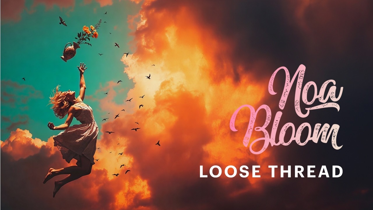 Noa Bloom - Loose Thread (Official Lyric Video)
