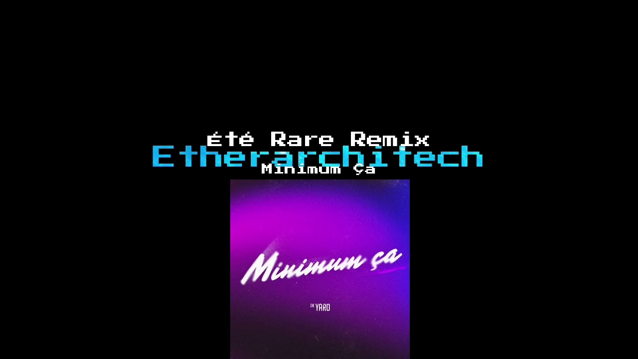 MINIMUM &Ccedil;A (&Eacute;T&Eacute; RARE REMIX)
