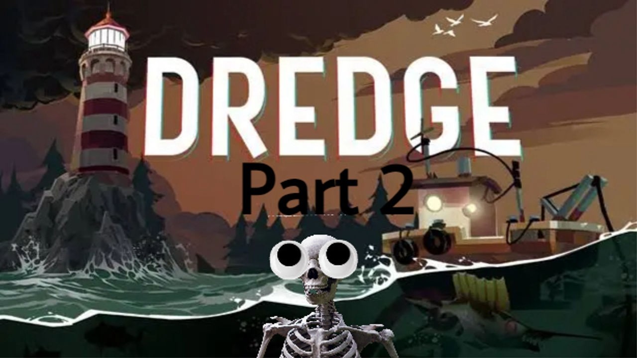 Just A Fishing Game | Dredge (Part 2)