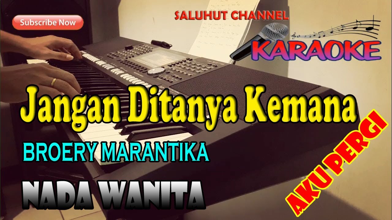 JANGAN DITANYA KEMANA AKU PERGI [KARAOKE] BROERY MARANTIKA ll NADA WANITA C=DO