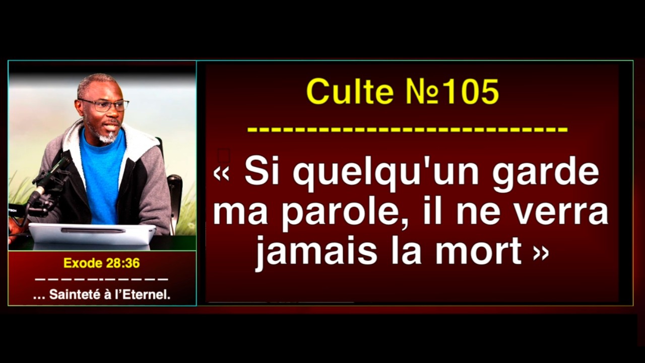 CULTE №105 - « SI QUELQU’UN GARDE MA PAROLE, IL NE VERRA JAMAIS LA MORT. »