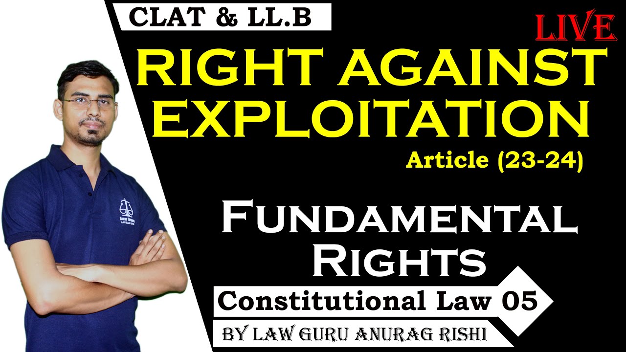Right against Exploitation | Fundamental Rights | Constitutional Law 05 | CLAT & LLB | Law Guru