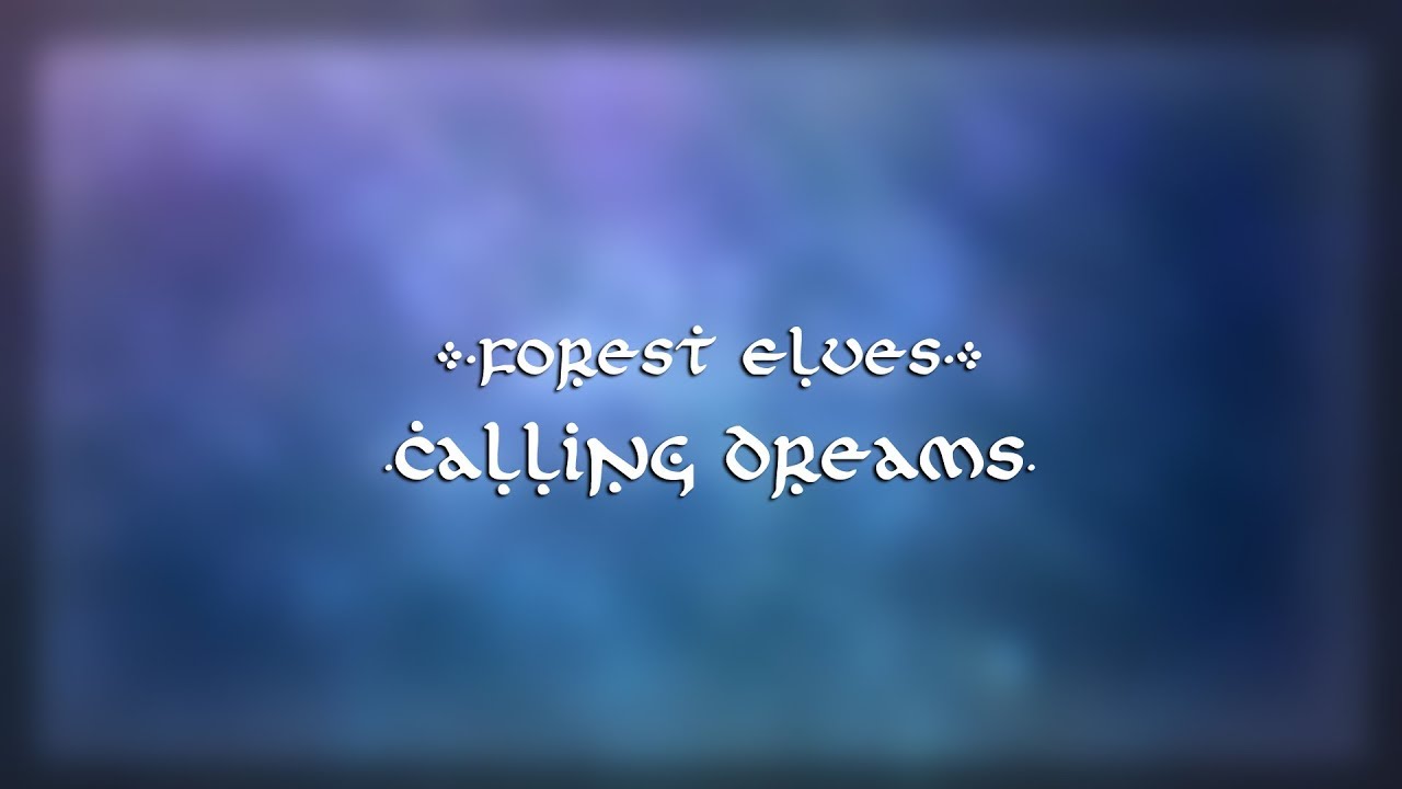 Forest Elves - Calling Dreams 【Original Song】