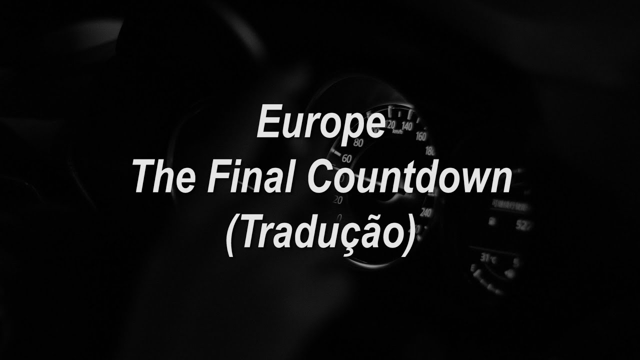 Europe - The Final Countdown (Tradução/Legendado)