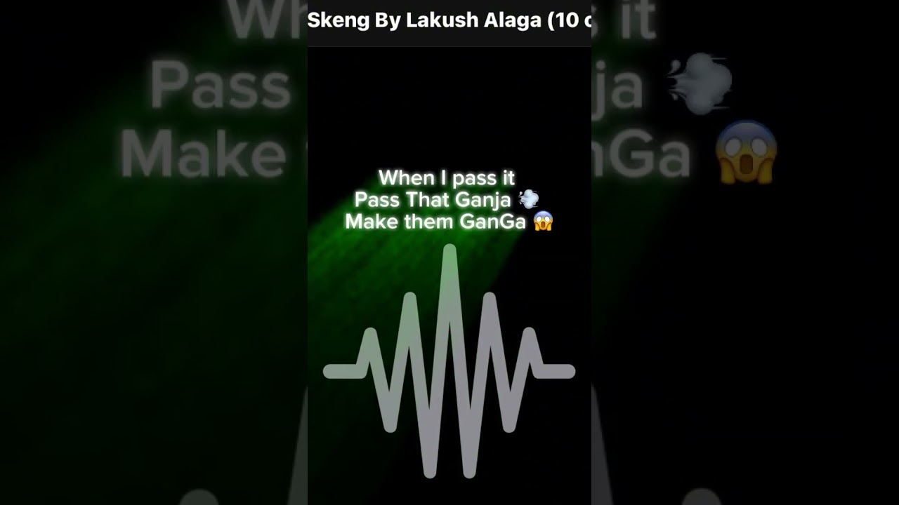 Lakush Alaga On This Skeng Lyrics to your Ears 👂 🎶 Kushmatics to the World 🌎