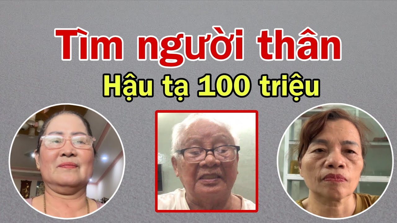 ( 2041 ) Không ngại tốn kém. Hậu tạ 100 triệu. Mong đủ duyên tìm được người thân.