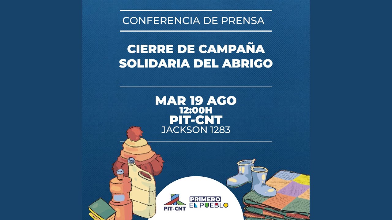 CONFERENCIA DE PRENSA  PIT-CNT  19/8   CIERRE DE CAMPAÑA SOLIDARIA DEL ABRIGO