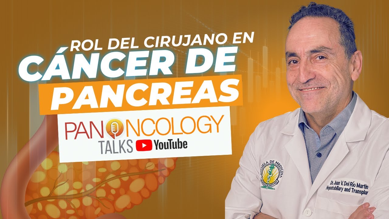 Todo sobre la cirugía del cáncer de páncreas con el Dr. Juan Del Rio