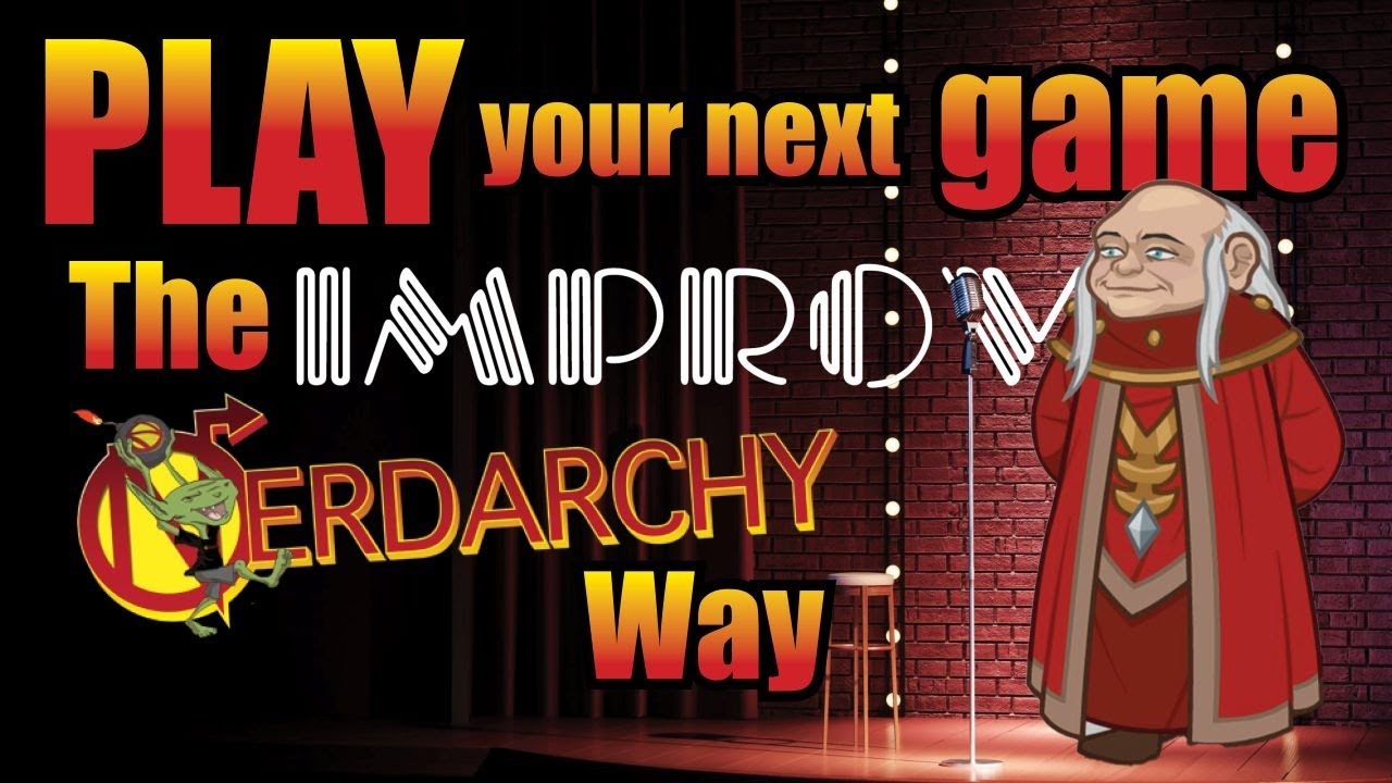 How to Play D&D the Nerdarchy Way - Improv & Reactionary DMing