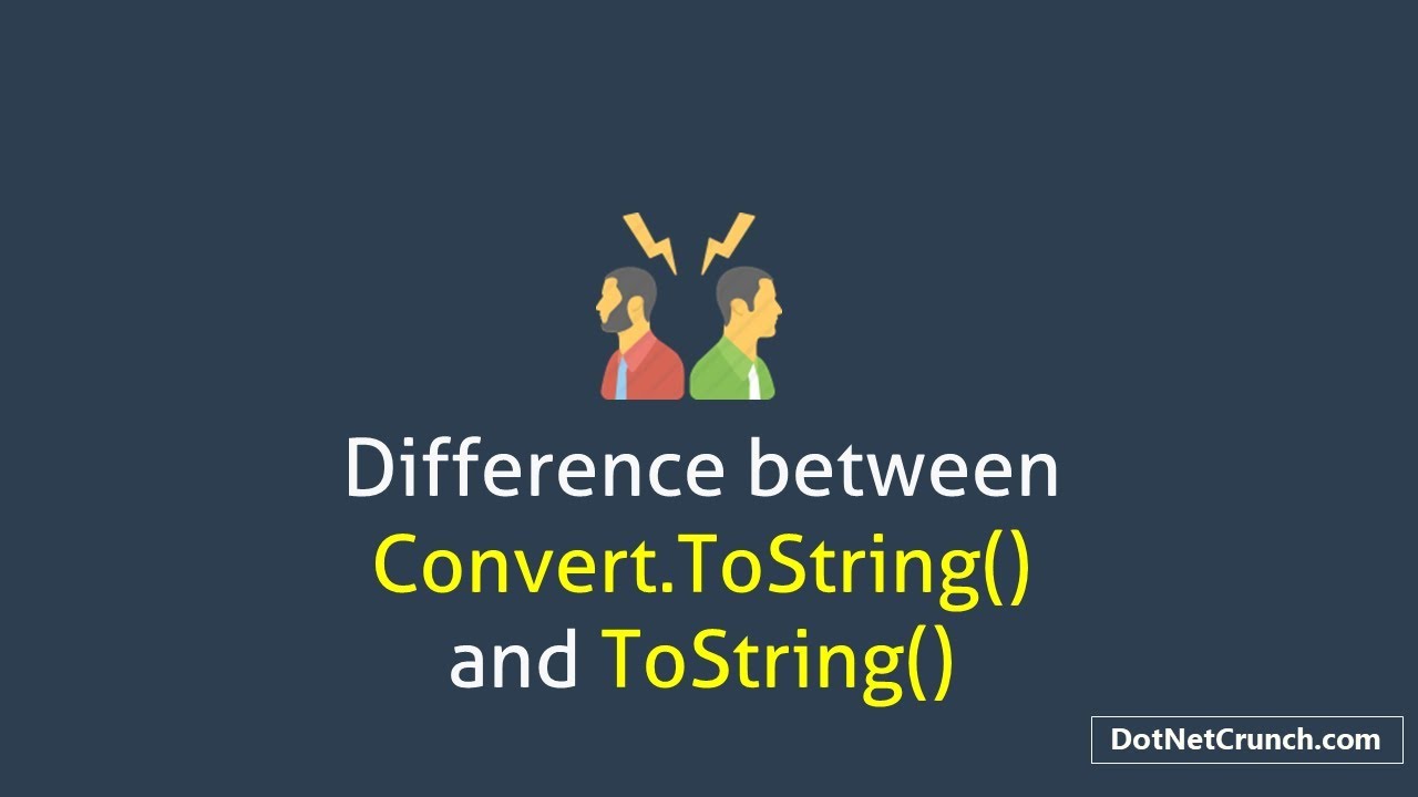 Difference Between Convert.ToString & ToString methods in C#
