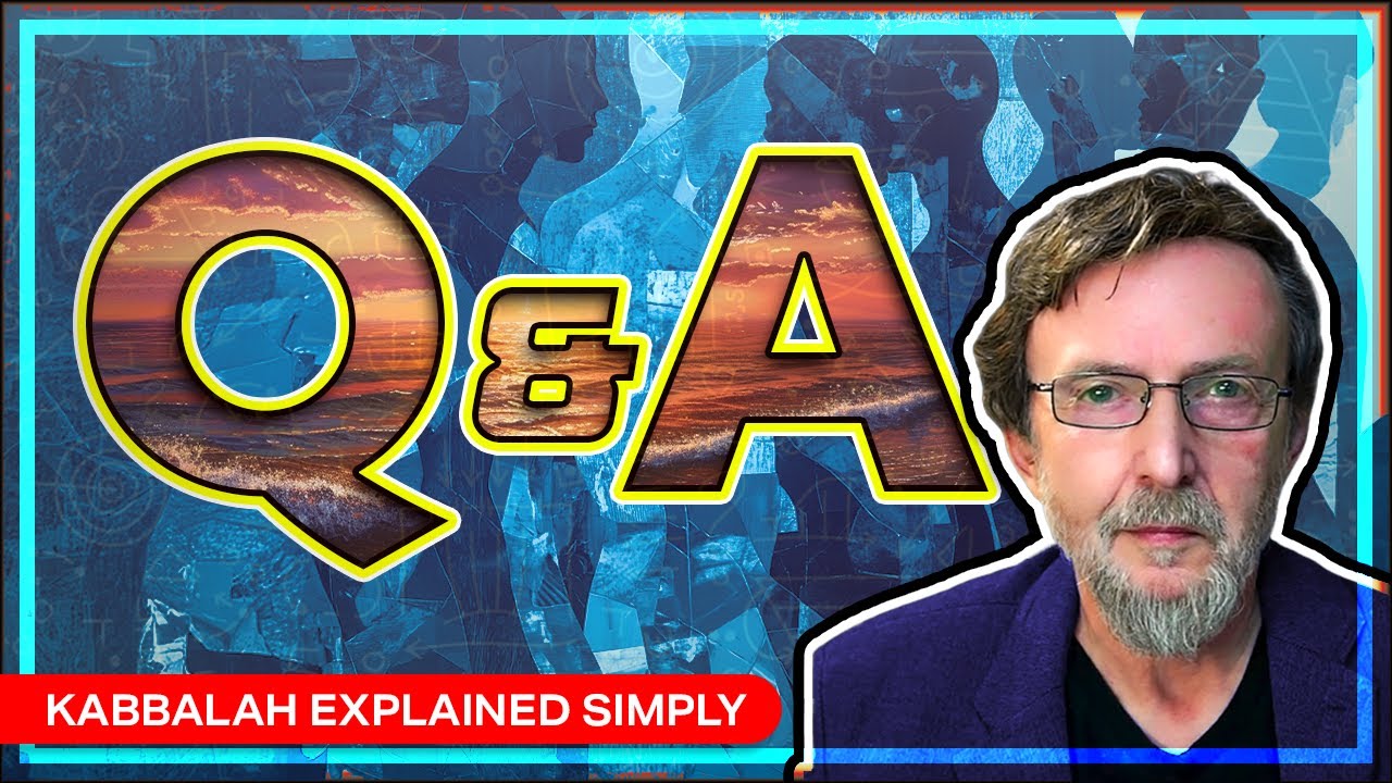 Live Q&A with Tony Kosinec - Kabbalah Explained Simply