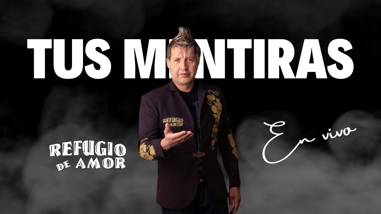 Refugio De Amor - Tus Mentiras (23 Años) (En Vivo)