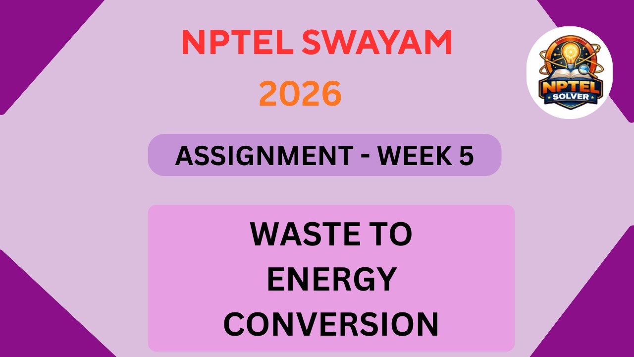 NPTEL Waste to energy conversion ASSIGNMENT 5 Solutions | Week 5 JAN 2026 #nptel#swayamsolver