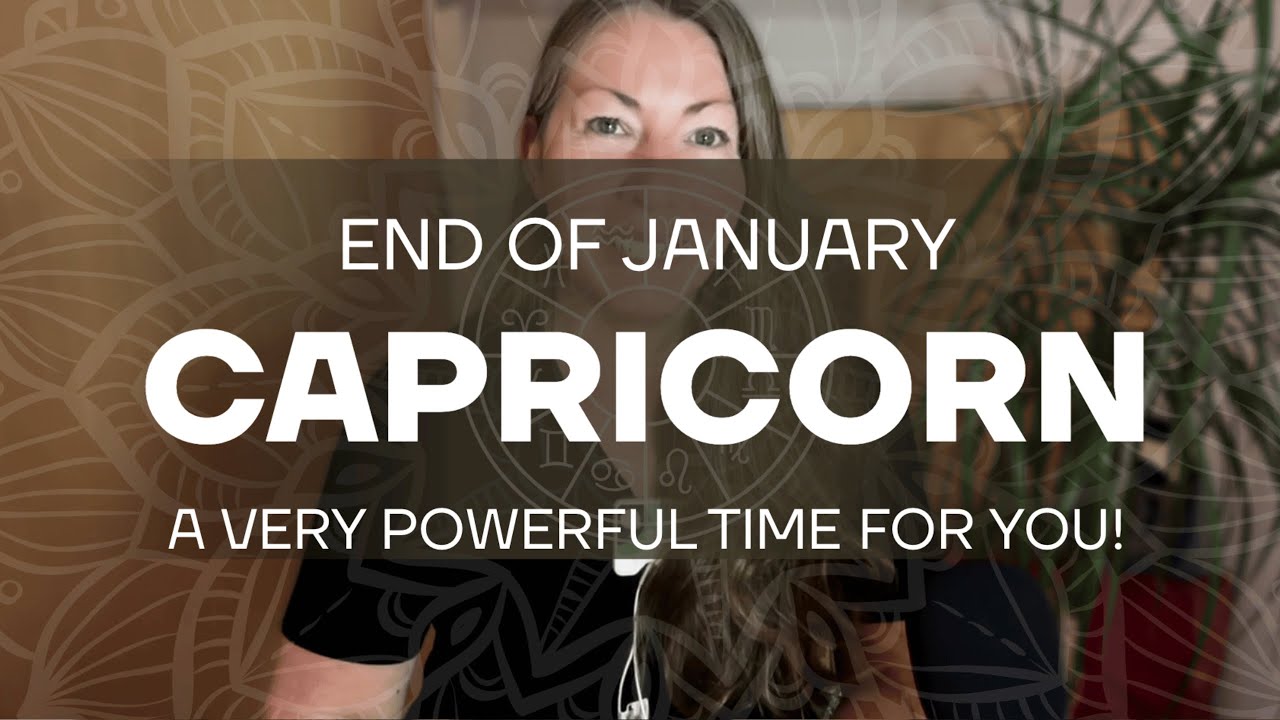 CAPRICORN THE LAST TWO WEEKS OF JANUARY WILL BE POWERFUL FOR YOU!
