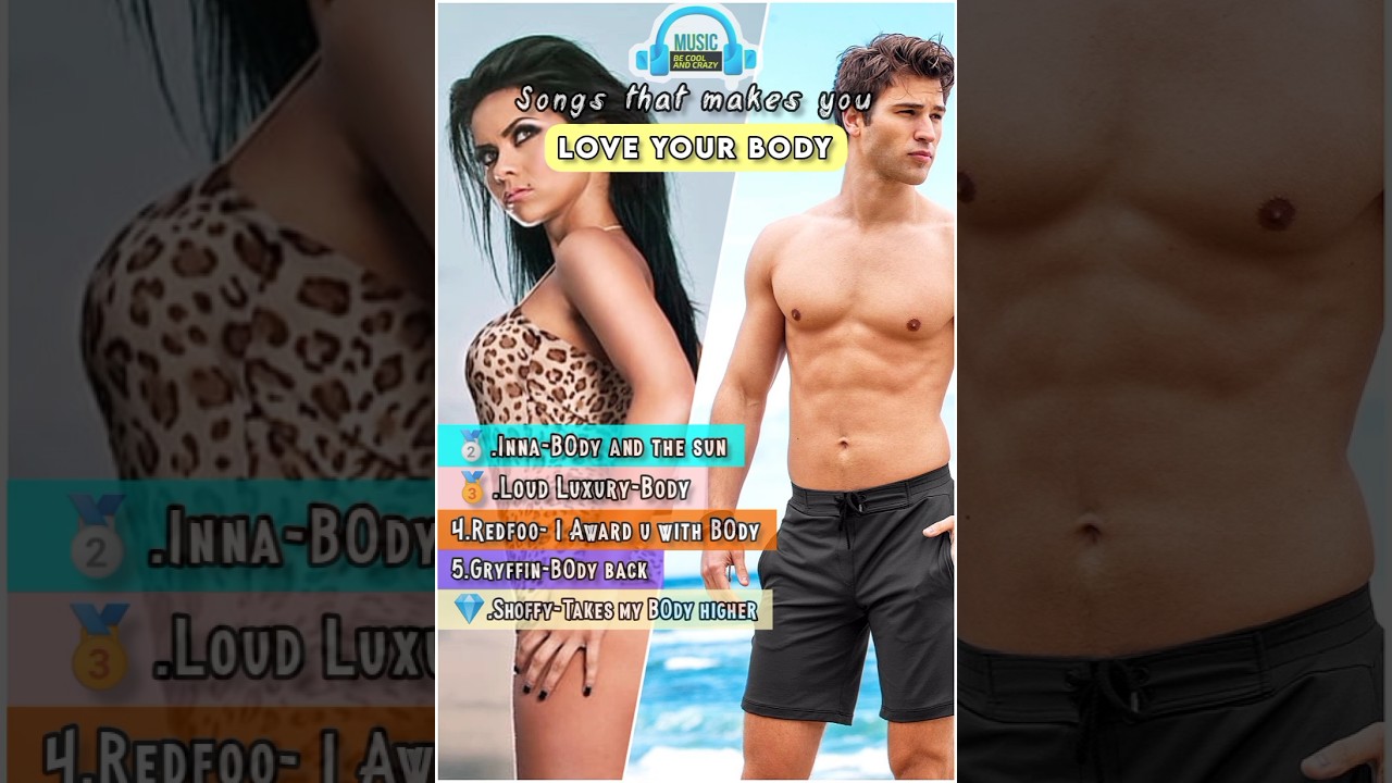 songs that makes you to love your body 