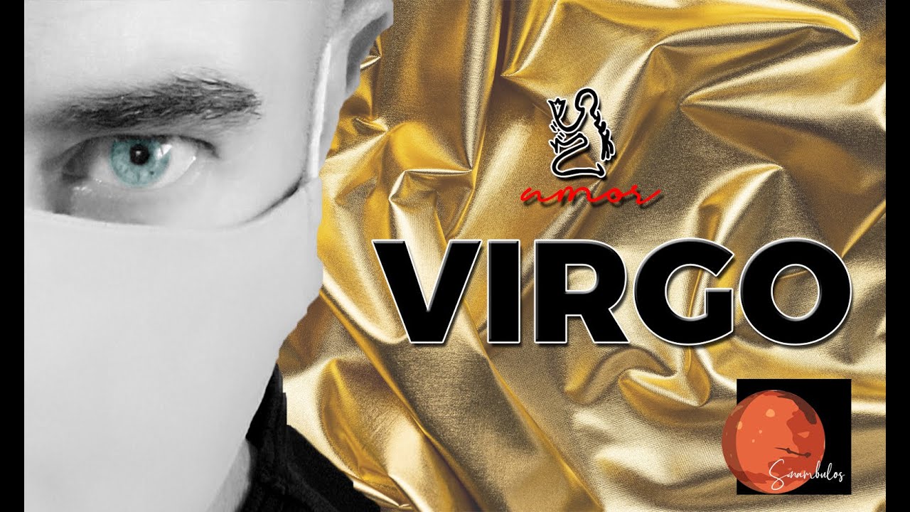 VIRGO - ESTÁ A PUNTO DE DARSE CUENTA DE QUE DESPERDICIÓ LO QUE MÁS AMABA EN ESTE MUNDO...